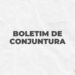 Boletim de Conjuntura aponta perspectiva de alta no crescimento da economia do Estado em 2024
