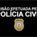 TAPERA | Policia Civil realiza duas prisões