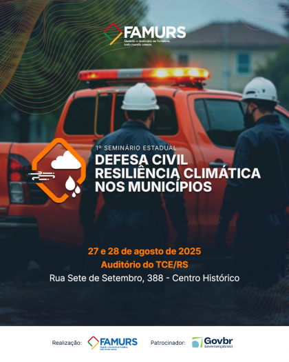 Famurs promove 1º Seminário Estadual de Defesa Civil e Resiliência Climática nos Municípios