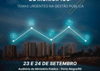 Famurs promove a 1ª Conferência Gaúcha de Municípios: Temas urgentes na gestão pública